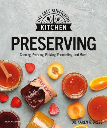 Preserving Foods: Can it. Freeze it. Pickle it. Preserve it. by Karen K. Brees