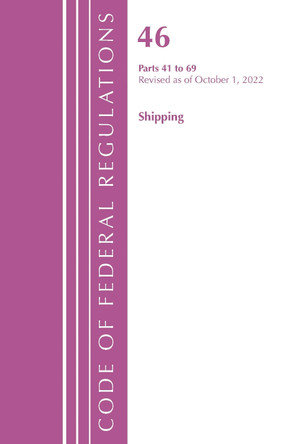 Code of Federal Regulations, Title 46 Shipping 41-69, Revised as of October 1, 2022 by Office of the Federal Register (U.S.) 9781636713212