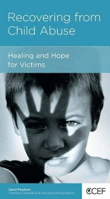 Recovering from Child Abuse: Healing and Hope for Victims by David Powlison 9781934885475