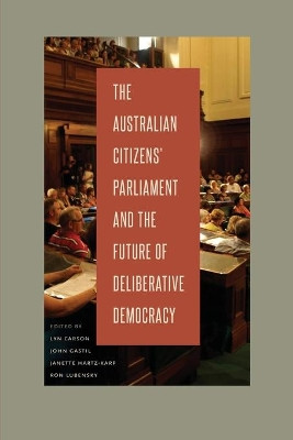 The Australian Citizens' Parliament and the Future of Deliberative Democracy by Lyn Carson 9780271060132