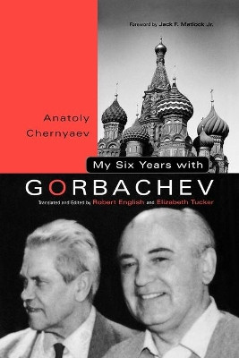My Six Years with Gorbachev by Anatoly C. Chernyaev 9780271058115