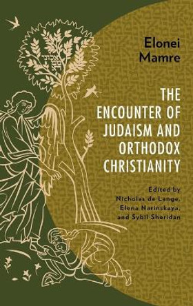 Elonei Mamre: The Encounter of Judaism and Orthodox Christianity by Nicholas de Lange