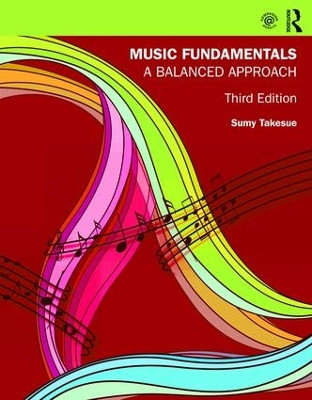 Music Fundamentals: A Balanced Approach by Sumy Takesue 9781138654419