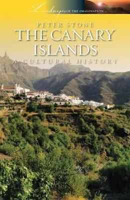 Canary Islands: A Cultural History by Peter Stone 9781908493996