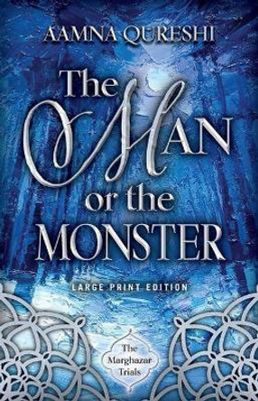 The Man or the Monster: Volume 2 by Aamna Qureshi