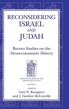 Reconsidering Israel and Judah: Recent Studies on the Deuteronomistic History by J. Gordon McConville 9781575060378