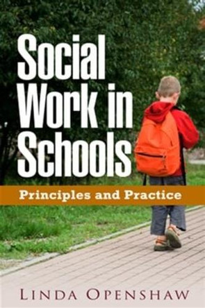 Social Work in Schools: Principles and Practice by Linda Openshaw 9781593855789