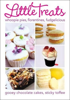 Little Treats: Whoopie Pies, Florentines, Fudgelicious, Gooey Chocolate Cakes, Sticky Toffee by International Bakers 9780572036652