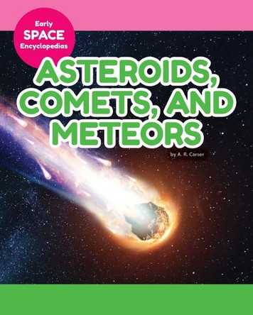 Asteroids, Comets, and Meteors by A R Carser 9781098298760