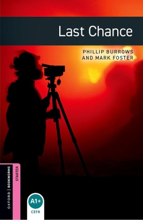 Oxford Bookworms Library: Starter Level:: Last Chance by Phillip Burrows 9780194234368