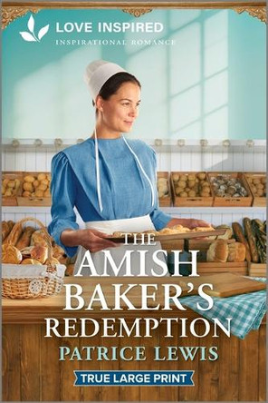 The Amish Baker's Redemption: An Uplifting Inspirational Romance by Patrice Lewis 9781335940230