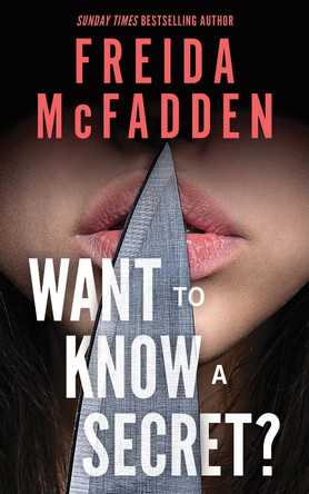 Want to Know a Secret?: A Scintillating Thriller from the Bestselling Author of The Housemaid Books by Freida McFadden 9781464268533