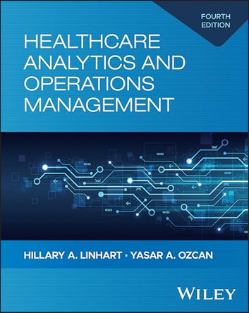 Healthcare Analytics and Operations Management: History, Diagnosis, and Empirical Foundations by Yasar A. Ozcan 9781394296064