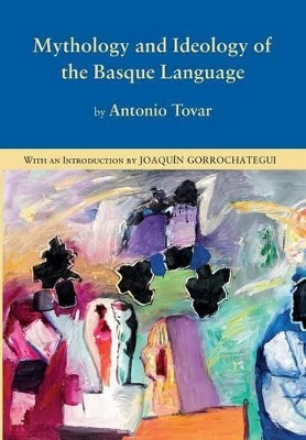 Mythology and Ideology of the Basque Language by Antonio Tovar 9781877802348