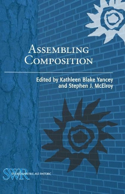 Assembling Composition by Kathleen Blake Yancey 9780814101988