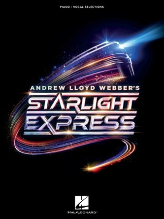 Starlight Express - Piano/Vocal Selections by Andrew Lloyd Webber 9798350153408
