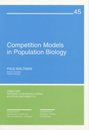 Competition Models in Population Biology by Paul Waltman 9780898711882