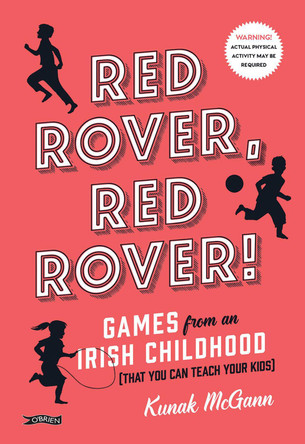 Red Rover, Red Rover!: Games from an Irish Childhood (That You Can Teach Your Kids) by Kunak McGann 9781847179463