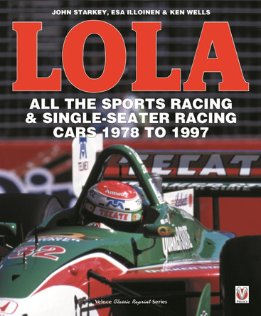LOLA - All the Sports Racing Cars 1978-1997: New Paperback Edition by Esa Illoinen 9781787112582