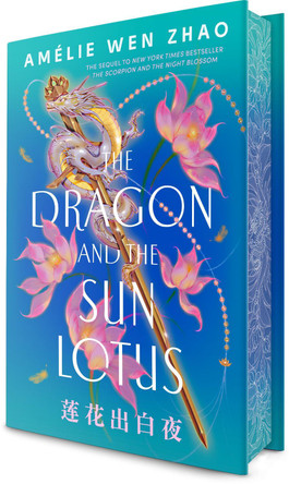 The Dragon and the Sun Lotus by Amélie Wen Zhao 9780593813881