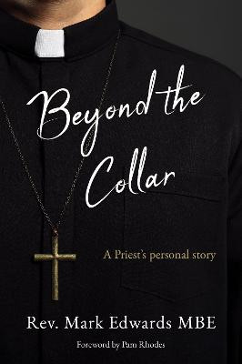 Beyond the Collar: A Priest's personal story by Mark Edwards