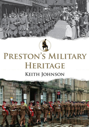 Preston's Military Heritage by Keith Johnson 9781445684055