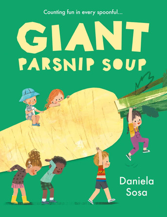 Giant Parsnip Soup Daniela Sosa 9781398544413