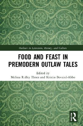 Food and Feast in Premodern Outlaw Tales by Melissa Ridley Elmes