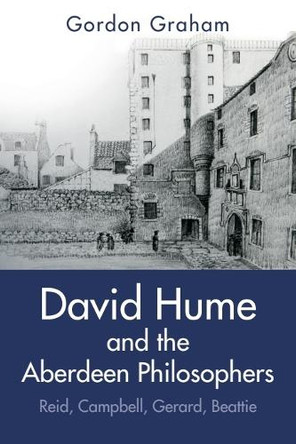 David Hume and the Aberdeen Philosophers: Reid, Campbell, Gerard, Beattie Gordon Graham 9781399541626