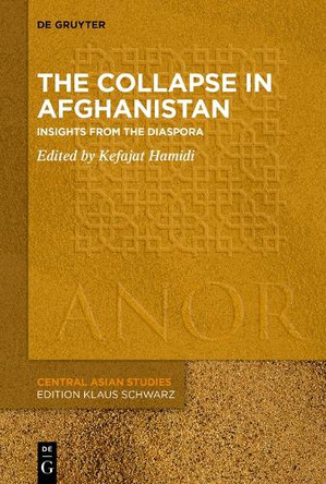 The Collapse in Afghanistan: Insights from the Diaspora Kefajat Hamidi 9783111412573