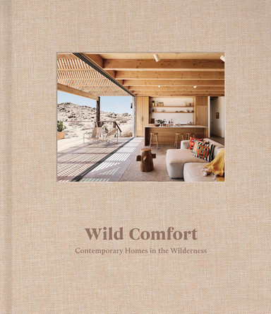 Wild Comfort: Contemporary Homes in the Wilderness Jim Olson 9781923094109