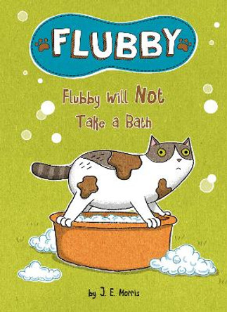 Flubby Will Not Take a Bath by J E Morris