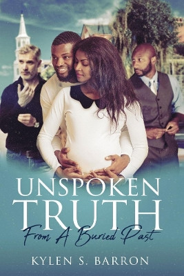 Unspoken Truth: From a Buried Past by Kylen S. Barron 9781098385231