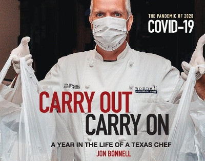 Carry Out, Carry On: A Year in the Life of a Texas Chef by Jon Bonnell 9781098392413