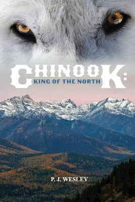 Chinook: King of the North by P. Wesley 9781667807362