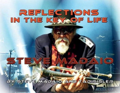 Reflections in the Key of Life: The Autobiography of Steve Madaio by Steve Madaio 9781543967579