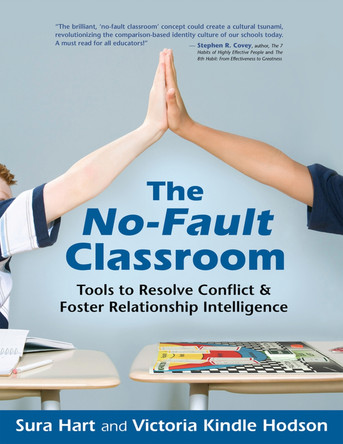 The No-Fault Classroom: Tools to Resolve Conflict & Foster Relationship Intelligence by Sura Hart 9781892005182