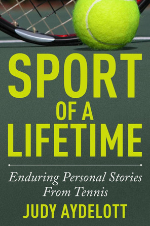 Sport of a Lifetime: Enduring Personal Stories From Tennis by  9781937559649