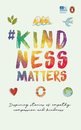 #KindnessMatters: 50 inspiring stories of empathy, compassion and kindness by UNESCO MGIEP 9780143447115