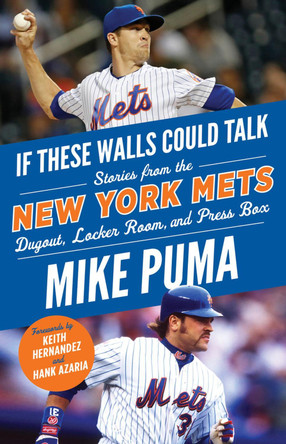 If These Walls Could Talk: New York Mets: Stories From the New York Mets Dugout, Locker Room, and Press Box by Mike Puma 9781629377742