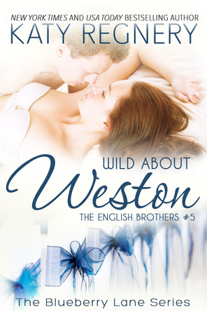 Wild About Weston: The English Brothers #5 by Katy Regnery 9781633920767