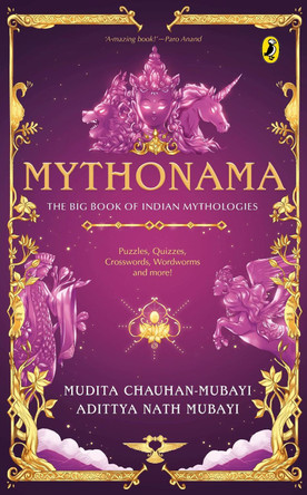 Mythonama: The Big Book of Indian Mythologies by Mudita Chauhan-Mubayi /  Adittya Nath Mubayi 9780143447801