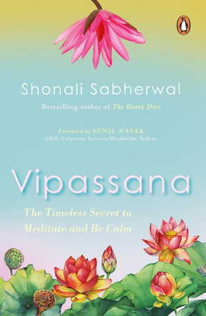 Vipassana: The Indian Way to be Happy and Mindful by Shonali Sabherwal 9780143455158