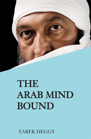 The Arab Mind Bound by Tarek Heggy 9781803710129