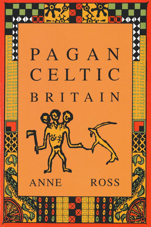 Pagan Celtic Britain: Studies in Iconography and Tradition by Anne Ross 9780897334358