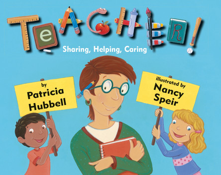 Teacher!: Sharing, Helping, Caring by Patricia Hubbell 9781477810910