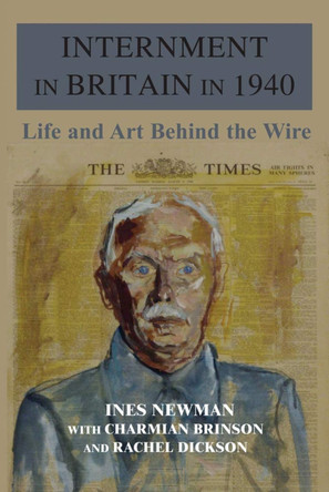 Internment in Britain in 1940: Life and Art Behind the Wire by Wilhelm Hollitscher 9781912676477