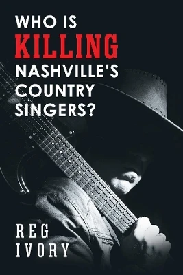 "Who Is Killing Nashville's Country Singers?" by Reg Ivory 9781098380410