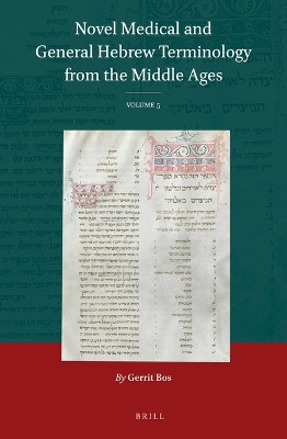 Novel Medical and General Hebrew Terminology from the Middle Ages: Volume 5 by Gerrit Bos 9789004472792