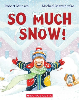 So Much Snow! by Robert Munsch 9781443146173
